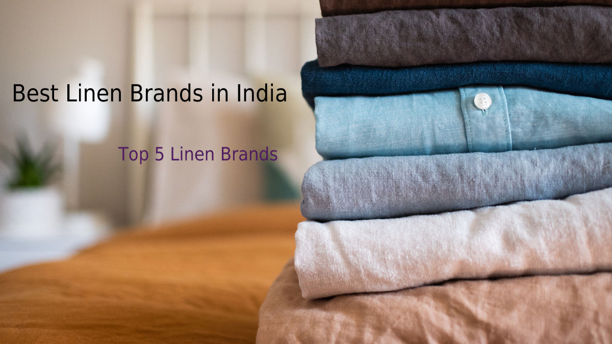 Best five linen brands in India! (Top 5) Never go Wrong with Linen